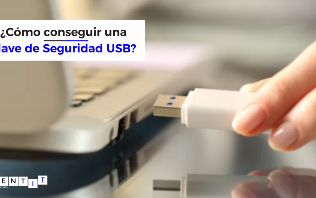 ¿Cómo consigo una Llave de Seguridad USB?